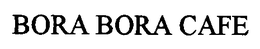 BORA BORA CAFE trademark