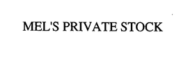 MEL'S PRIVATE STOCK trademark