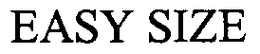 EASY SIZE trademark