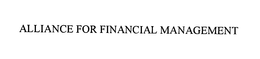 ALLIANCE FOR FINANCIAL MANAGEMENT trademark
