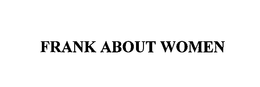 FRANK ABOUT WOMEN trademark
