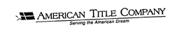 AMERICAN TITLE COMPANY SERVING THE AMERICAN DREAM trademark
