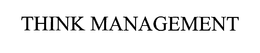 THINK MANAGEMENT trademark