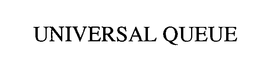 UNIVERSAL QUEUE trademark