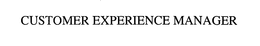 CUSTOMER EXPERIENCE MANAGER trademark