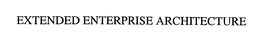 EXTENDED ENTERPRISE ARCHITECTURE trademark