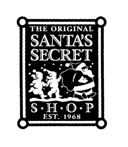 THE ORIGINAL SANTA'S SECRET S - H - O - P EST. 1968 trademark