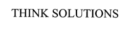 THINK SOLUTIONS trademark
