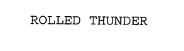 ROLLED THUNDER trademark