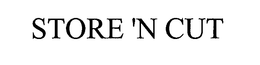 STORE 'N CUT trademark