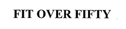FIT OVER FIFTY trademark