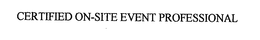CERTIFIED ON-SITE EVENT PROFESSIONALS trademark