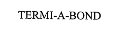 TERMI-A-BOND trademark