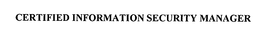 CERTIFIED INFORMATION SECURITY MANAGER trademark