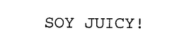 SOY JUICY! trademark
