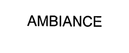 AMBIANCE trademark
