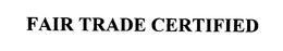 FAIR TRADE CERTIFIED trademark