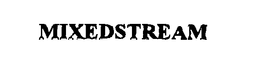 MIXEDSTREAM trademark