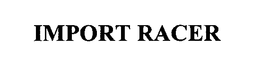IMPORT RACER trademark
