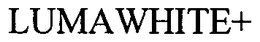 LUMAWHITE+ trademark
