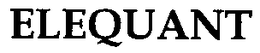 ELEQUANT trademark