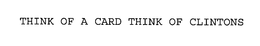 THINK OF A CARD THINK OF CLINTONS trademark