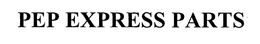 PEP EXPRESS PARTS trademark
