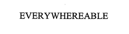 EVERYWHEREABLE trademark