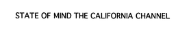 STATE OF MIND THE CALIFORNIA CHANNEL trademark