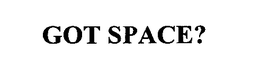 GOT SPACE? trademark