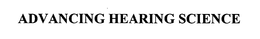 ADVANCING HEARING SCIENCE trademark