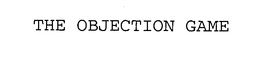 THE OBJECTION GAME trademark