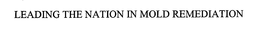 LEADING THE NATION IN MOLD REMEDIATION trademark
