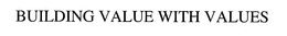 BUILDING VALUE WITH VALUES trademark
