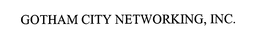 GOTHAM CITY NETWORKING, INC. trademark