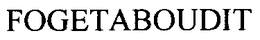 FOGETABOUDIT trademark
