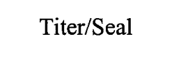 TITER/SEAL trademark