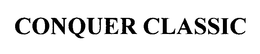 CONQUER CLASSIC trademark