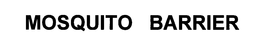 MOSQUITO BARRIER trademark