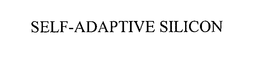 SELF-ADAPTIVE SILICON trademark
