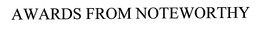 AWARDS FROM NOTEWORTHY trademark
