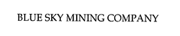 BLUE SKY MINING COMPANY trademark