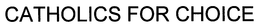 CATHOLICS FOR CHOICE trademark