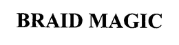 BRAID MAGIC trademark