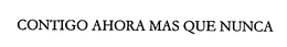 CONTIGO AHORA MAS QUE NUNCA trademark
