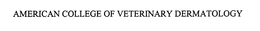 AMERICAN COLLEGE OF VETERINARY DERMATOLOGY trademark
