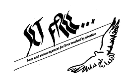 SET FREE...HOPE AND ENCOURAGEMENT FOR LIVES TOUCHED BY ABORTION trademark