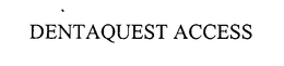 DENTAQUEST ACCESS trademark