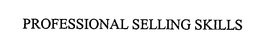 PROFESSIONAL SELLING SKILLS trademark