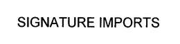 SIGNATURE IMPORTS trademark